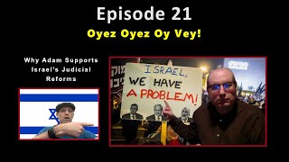 Kvetching Episode 021  Oyez Oyez Oy Vey Why Adam Supports Israels Judicial Reforms [upl. by Christoffer]