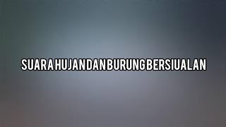 Suara hujan dan burung burung bersiulan [upl. by Gunas]