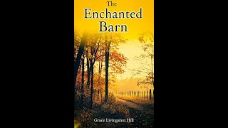 The Enchanted Barn by Grace Livingston Hill  Audiobook [upl. by Meggi]