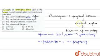 Diaphragms are contraceptive devices used by the females Choose the correct option [upl. by Yehtomit]