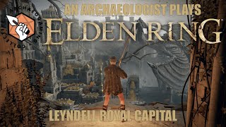 An Archaeologist Plays Elden Ring Leyndell Royal Capital [upl. by Rosene687]