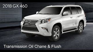 2018 Lexus GX460 Transmission Oil Change and Flush [upl. by Calv]