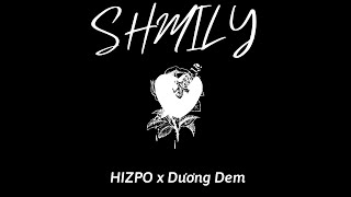 HIZPO  SHMILY Prod by Dương Dem  OFFICIAL VIDEO [upl. by Losse287]