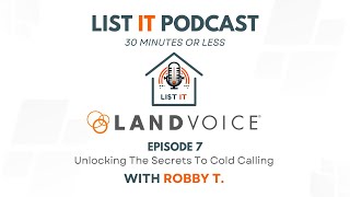 List It Podcast Episode 7 Unlocking The Secret To Success in Cold Calling With Robby T [upl. by Tedmann]