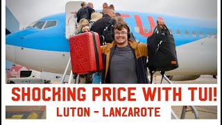 TUI  Luton to Lanzarote  We were shocked at the Price  4K [upl. by Eidas]