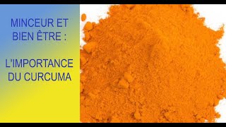 Minceur et bien être  limportance du Curcuma [upl. by Nosnehpets760]