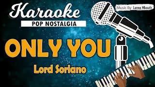 Karaoke ONLY YOU Lord Soriano [upl. by Merrie405]