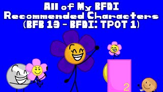 All of My BFDI Recommended Characters BFB 13  BFDI TPOT 1 [upl. by Reizarf]