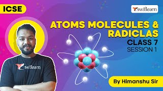 Atoms Molecules Radicals  ICSE Class 7  Chemistry Online Class  Session 1  Swiflearn [upl. by Thibaut]