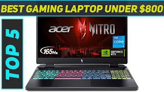 Top 5 Best Gaming Laptop Under 800 in 2024 [upl. by Yhtak]