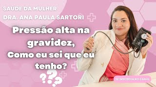 Presão Alta na Gravidez Como eu Sei que Tenho com a Dra Ana Paula Sartori  Ginecologista [upl. by Weil]