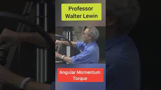 Angular Momentum Torque Professor Walter Lewin ytshorts shorts [upl. by Coshow]