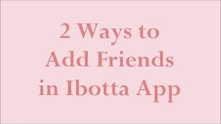 Ibotta  2 Ways to Find and Add Friends [upl. by Arrik]