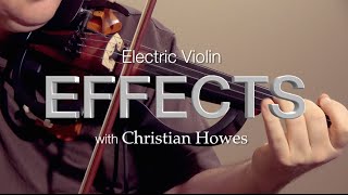 Electric Violin Effects With Christian Howes  Electric Violin Shop [upl. by Heyes]