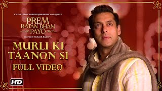 Murli Ki Taanon Si Full Song  Prem Ratan Dhan Payo  Salman Khan Sonam Kapoor [upl. by Dabbs283]