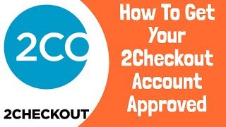 How To Get Your 2Checkout Account Approved  2Checkout [upl. by Daly]