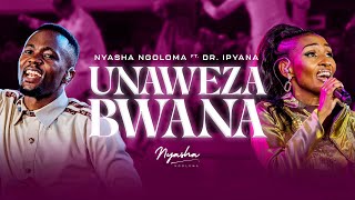 Unaweza Bwana  Nyasha Ngoloma Feat Dr Ipyana [upl. by Ilyak]