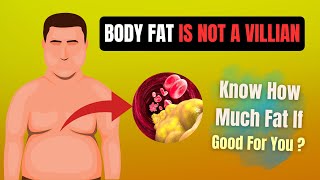 Body FAT Is Not A Villain Know How Much Fat If Good For You  Know About Body FAT [upl. by Eachelle11]