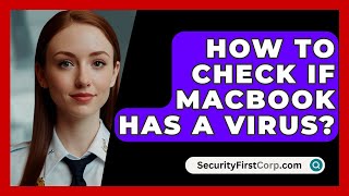 How To Check If MacBook Has A Virus  SecurityFirstCorpcom [upl. by Anerul]