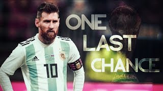 Lionel Messi ● One Last Time ● World Cup 2018 HD [upl. by Lucrece887]