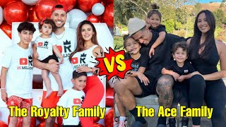 The Royalty Family VS The Ace Family Real Name and Ages 2024 [upl. by Reeta]