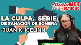 LA CULPA SERIE DE SANACIÓN DE SOMBRA  JUAN KHCELINN [upl. by Arraik]