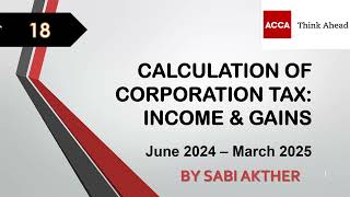 ACCA I Advanced Taxation ATXUK I Calculation of Corporation Tax  ATX Lecture 18 I FA 2023 [upl. by Dickie267]