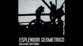 Esplendor Geometrico  Balearic Rhythms [upl. by Conni]