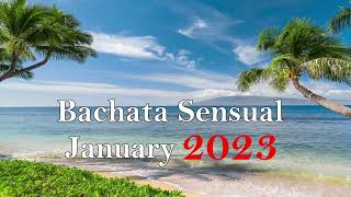 🎶 Bachata Sensual January 2023 🎶 [upl. by Autrey]