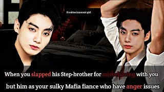 You slpped his Stepbrother but he is your arranged Mafia fiance who have major anger issues jkff [upl. by Argus]