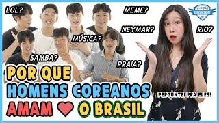 7 RAZÕES POR QUE COREANOS ADORAM BRASIL  Coreaníssimo Parte 1  Coreaníssima [upl. by Placidia]