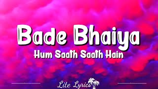 Bade Bhaiya Lyrics  Hum Saath Saath Hain [upl. by Ramraj]