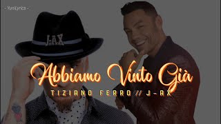 Tiziano Ferro J Ax  ABBIAMO VINTO GIÀ LyricsTesto [upl. by Pulchia231]