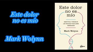 Este dolor no es mío Mark Wolynn [upl. by Corinna]