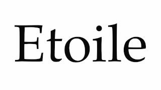 How to Pronounce Etoile [upl. by Atinele]