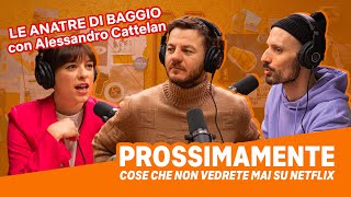 Prossimamente Podcast  EP 2 LE ANATRE DI BAGGIO con Alessandro Cattelan  Netflix Italia [upl. by Fifine]