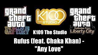 GTA TBoGT amp GTA EFLC  K109 The Studio  Rufus feat Chaka Khan  quotAny Lovequot [upl. by Ennaerb]