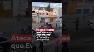 Policías rescatan a delincuentes que iban a ser linchados en Puebla  N shorts [upl. by Etterual784]