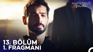 Hudutsuz Sevda 13 Bölüm 1 Fragmanı  Görevim Bitti Öldürebilirsin Beni [upl. by Anai540]