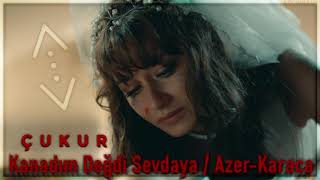 Çukur  Kanadım Değdi Sevdaya  AzerKaraca  AzKar [upl. by Elicec]