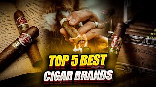 Top Five Cigar Brands  The Cigars the Origins and their History [upl. by Morrill566]