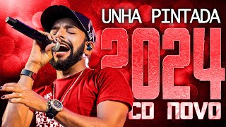 UNHA PINTADA 2024  CD NOVO 2024  REPERTÓRIO NOVO  MÚSICAS NOVAS [upl. by Osugi515]