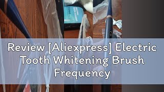 Review Aliexpress Electric Tooth Whitening Brush Frequency Sonic Teeth Cleaner Dental Scaler Toot [upl. by Okikuy517]