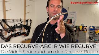 RecurveABC R wie Recurve  Sinn und Zweck der Recurves im neuen Bogensport ABC [upl. by Allwein]