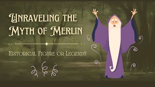 Unraveling the Myth of Merlin Historical Figure or Legend [upl. by Mushro916]