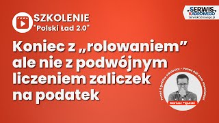 Koniec z „rolowaniem” ale nie z podwójnym liczeniem zaliczek na podatek [upl. by Elletsyrk]