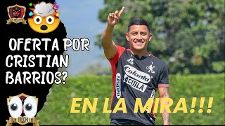 💣ÚLTIMA HORA💥OFERTA POR CRISTIAN BARRIOS👀ESTO SE SABE🔥 [upl. by Aslin]