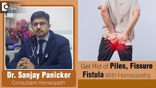 Best HOMEOPATHIC TREATMENT to cure PILES FISSURE FISTULA  Dr Sanjay Panicker  Doctors Circle [upl. by Hubbard94]