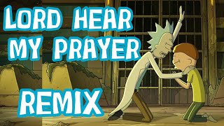 Lord Hear My Prayer Rick and Morty Remix [upl. by Nehpets]