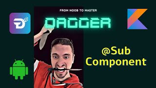 Dagger  Kotlin  Subcomponent 11 [upl. by Notsruht]